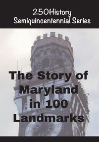 Produktbild: The Story of Maryland In 100 Landmarks