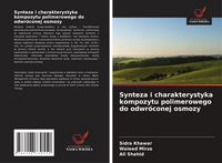 Produktbild: Synteza i charakterystyka kompozytu polimerowego do odwr&oacute;conej osmozy