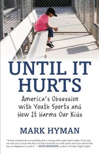 Produktbild: Until It Hurts: America's Obsession with Youth Sports and How It Harms Our Kids