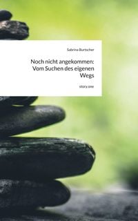 Produktbild: Noch nicht angekommen: Vom Suchen des eigenen Wegs. by story.one