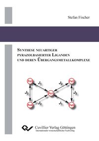 Produktbild: Synthese Neuartiger Pyrazolbasierter Liganden und Deren &Uuml;bergangsmetallkomplexe