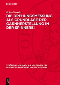Produktbild: Die Drehungsmessung als Grundlage der Garnherstellung in der Spinnerei