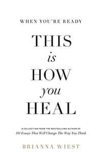 Bild vom Artikel When You're Ready, This Is How You Heal vom Autor Brianna Wiest