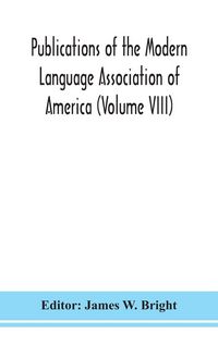 Produktbild: Publications of the Modern Language Association of America (Volume VIII)