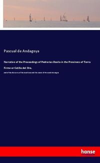 Produktbild: Narrative of the Proceedings of Pedrarias Davila in the Provinces of Tierra Firme or Catilla del Oro,