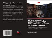 Produktbild: Diff&eacute;rences dans la pr&eacute;servation de l'ADN nucl&eacute;aire dans les restes du squelette humain