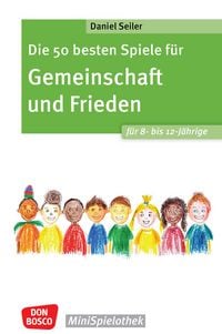 Produktbild: Die 50 besten Spiele f&uuml;r Gemeinschaft und Frieden f&uuml;r 8- bis 12-J&auml;hrige - ebook