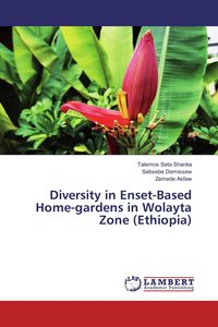 Produktbild: Diversity in Enset-Based Home-gardens in Wolayta Zone (Ethiopia)