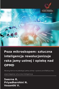 Produktbild: Poza mikroskopem: sztuczna inteligencja rewolucjonizuje raka jamy ustnej i opiek&iquest; nad OPMD