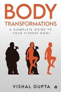 Produktbild: Body Transformations: A Complete Guide to your Fitness Goal