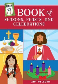 Produktbild: Loyola Kids Book of Seasons, Feasts, and Celebrations