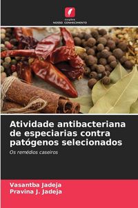 Produktbild: Atividade antibacteriana de especiarias contra pat&oacute;genos selecionados