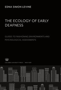 Produktbild: The Ecology of Early Deafness. Guides to Fashioning Environments and Psychological Assessments