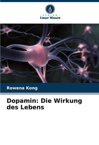 Produktbild: Dopamin: Die Wirkung des Lebens