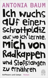 Produktbild: Ich wuchs auf einem Schrottplatz auf, wo ich lernte, mich von Radkappen und Sto&szlig;stangen zu ern&auml;hren