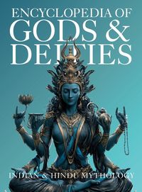 Produktbild: Encyclopedia of Gods & Deities - Indian & Hindu Mythology