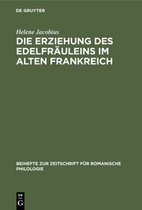 Produktbild: Die Erziehung des Edelfr&auml;uleins im Alten Frankreich