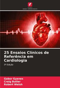 Produktbild: 25 Ensaios Cl&iacute;nicos de Refer&ecirc;ncia em Cardiologia