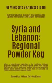 Produktbild: Syria and Lebanon: Regional Powder Keg (Geopolitics)