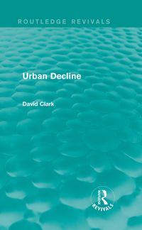Bild vom Artikel Urban Decline (Routledge Revivals) vom Autor David Clark