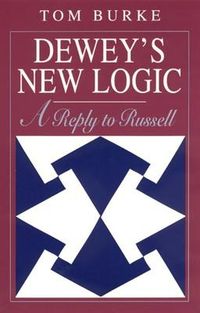 Produktbild: Burke, T: Dewey&prime;s New Logic - A Reply to Russell