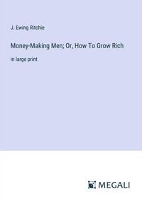 Produktbild: Money-Making Men; Or, How To Grow Rich