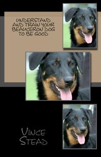 Produktbild: Understand and Train Your Beauceron Dog to Be Good