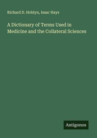 Produktbild: A Dictionary of Terms Used in Medicine and the Collateral Sciences