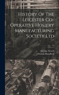 Produktbild: History Of The Leicester Co-operative Hosiery Manufacturing Society Ltd