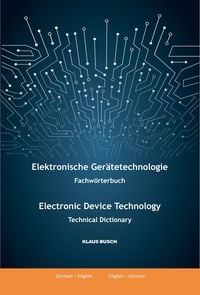 Produktbild: Elektronische Ger&auml;tetechnologie -Fachw&ouml;rterbuch- / Electronic Device Technology -Technical Dictionary-