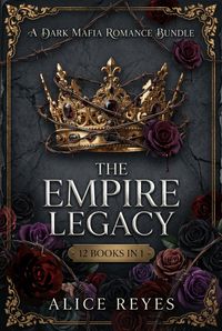 Produktbild: The Empire Legacy: A Mafia Romance Bundle (12 Books in One)