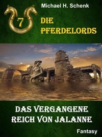 Produktbild: Die Pferdelords 07 - Das vergangene Reich von Jalanne