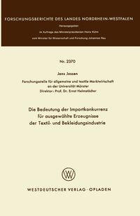 Produktbild: Die Bedeutung der Importkonkurrenz f&uuml;r ausgew&auml;hlte Erzeugnisse der Textil- und Bekleidungsindustrie