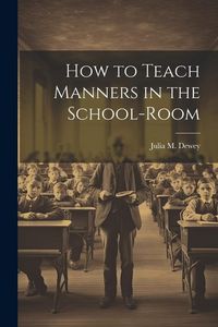 Produktbild: How to Teach Manners in the School-Room