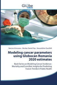 Produktbild: Modeling cancer parameters using Globocan Romania 2020 estimates