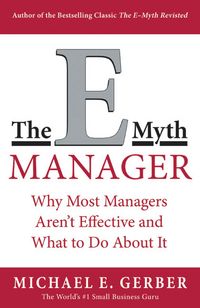 Produktbild: The E-Myth Manager: Why Management Doesn't Work--And What to Do about It