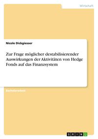 Produktbild: Zur Frage m&ouml;glicher destabilisierender Auswirkungen der Aktivit&auml;ten von Hedge Fonds auf das Finanzsystem