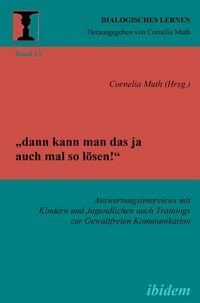 Produktbild: "dann kann man das ja auch mal so l&ouml;sen!" Auswertungsinterviews mit Kindern und Jugendlichen nach Trainings zur Gewaltfreien Kommunikation