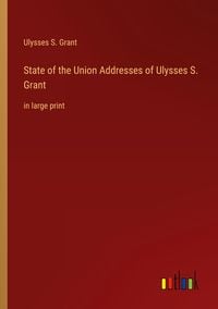 Produktbild: State of the Union Addresses of Ulysses S. Grant