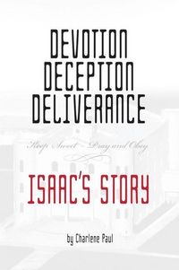 Produktbild: Devotion, Deception, Deliverance: Keep Sweet - Pray and Obey Isaac's Story