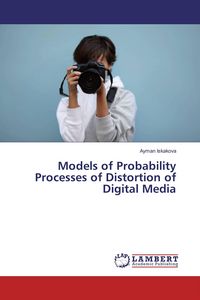 Produktbild: Models of Probability Processes of Distortion of Digital Media