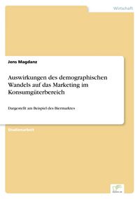 Produktbild: Auswirkungen des demographischen Wandels auf das Marketing im Konsumg&uuml;terbereich