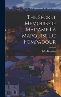 Produktbild: The Secret Memoirs of Madame la Marquise de Pompadour