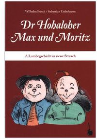 Bild vom Artikel Dr Hohaloher Max un Moritz. A Lumbegschicht in siewe Straach ins Hohalohische iwwersetzt vom Autor Wilhelm Busch