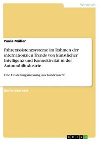 Produktbild: Fahrerassistenzsysteme im Rahmen der internationalen Trends von k&uuml;nstlicher Intelligenz und Konnektivit&auml;t in der Automobilindustrie