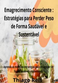 Produktbild: Emagrecimento Consciente: Estrat&eacute;gias Para Perder Peso De Forma Saud&aacute;vel E Sustent&aacute;vel
