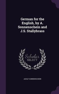 Produktbild: German for the English, by A. Sonnenschein and J.S. Stallybrass