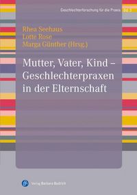 Produktbild: Mutter, Vater, Kind - Geschlechterpraxen in der Elternschaft