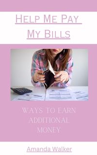 Produktbild: Help Me Pay My Bills - Ways To Earn Additional Money