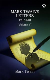 Produktbild: Mark Twain's Letters 1907-1910: Volume VI
